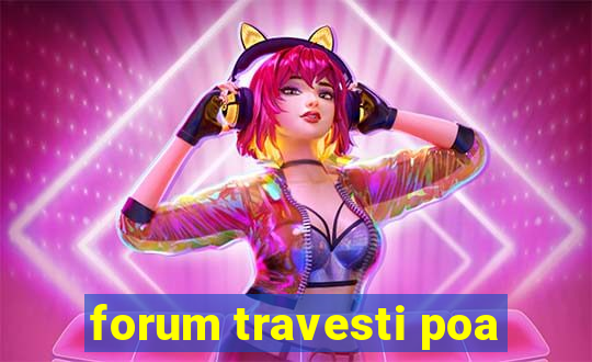 forum travesti poa