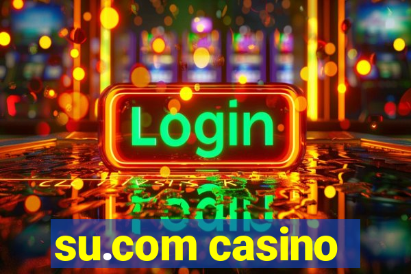 su.com casino