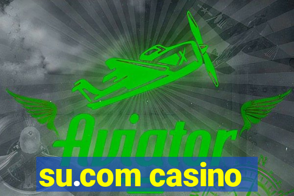 su.com casino