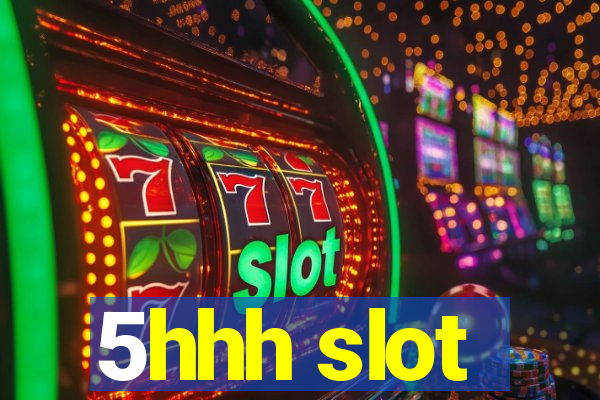 5hhh slot