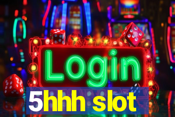 5hhh slot