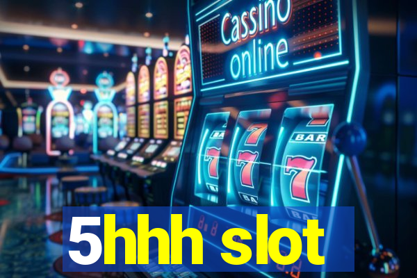 5hhh slot