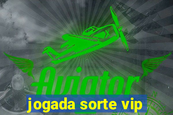 jogada sorte vip