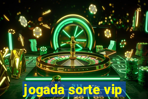 jogada sorte vip