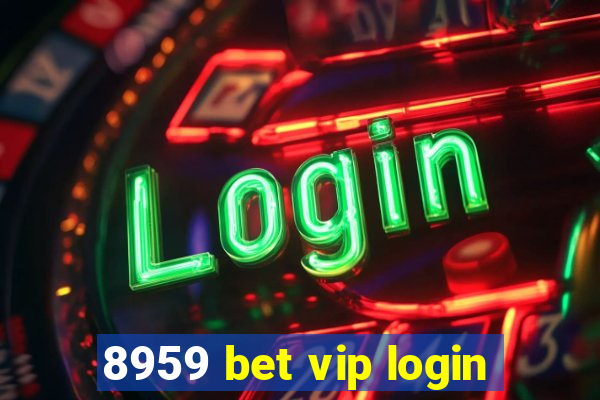 8959 bet vip login