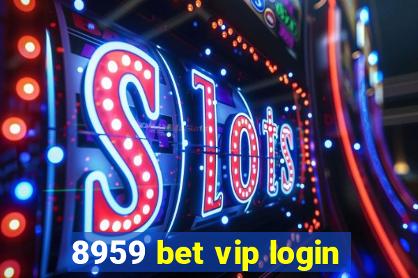 8959 bet vip login