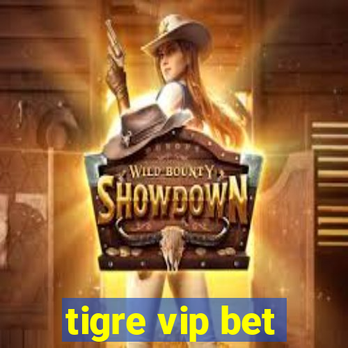 tigre vip bet