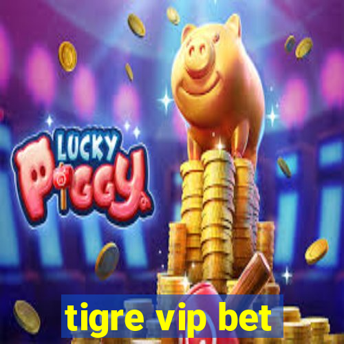 tigre vip bet