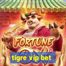 tigre vip bet