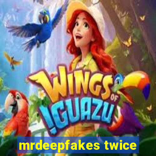 mrdeepfakes twice