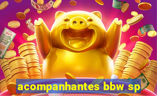 acompanhantes bbw sp