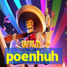 poenhuh