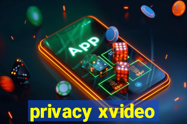 privacy xvideo