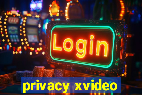 privacy xvideo