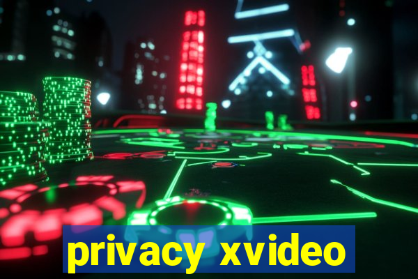 privacy xvideo