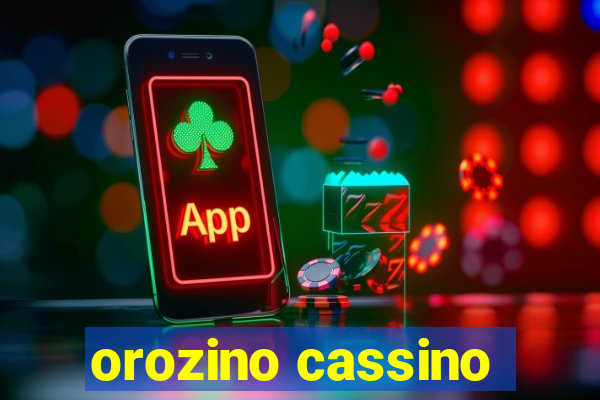 orozino cassino