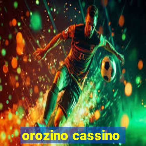 orozino cassino