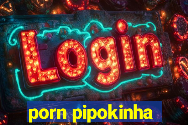 porn pipokinha