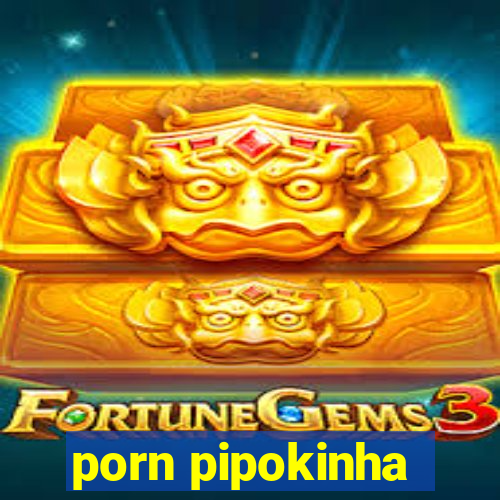 porn pipokinha