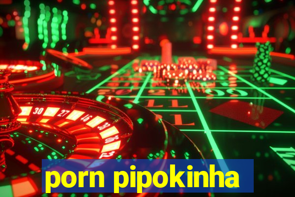 porn pipokinha