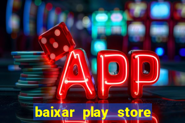 baixar play store para pc baixaki