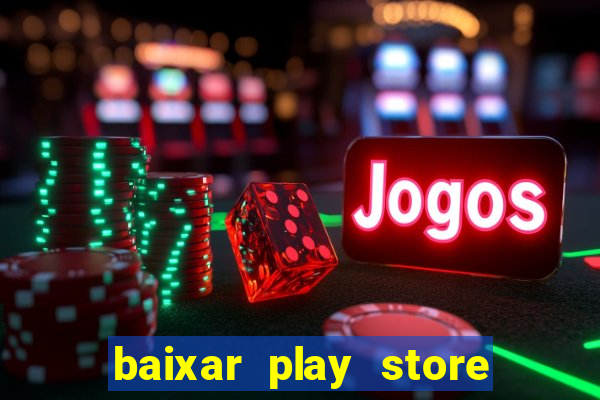 baixar play store para pc baixaki