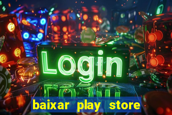 baixar play store para pc baixaki