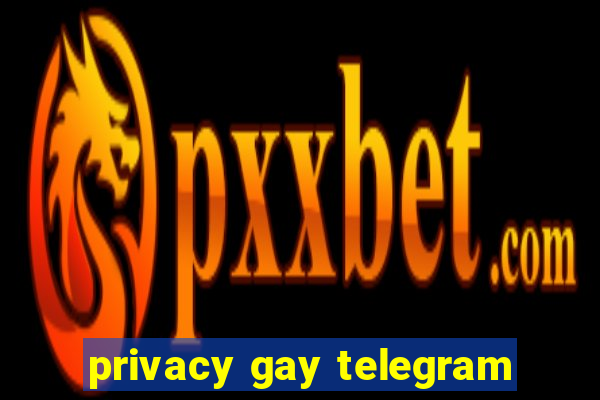 privacy gay telegram