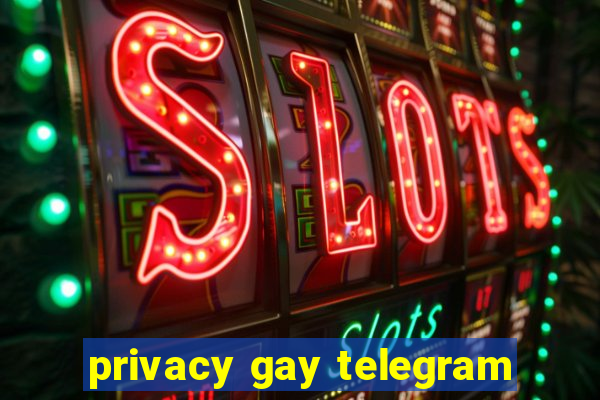 privacy gay telegram