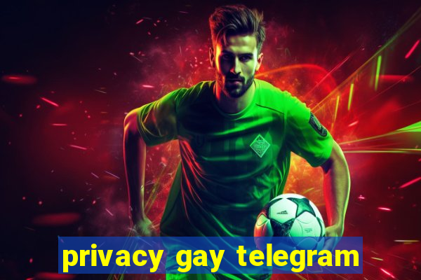 privacy gay telegram