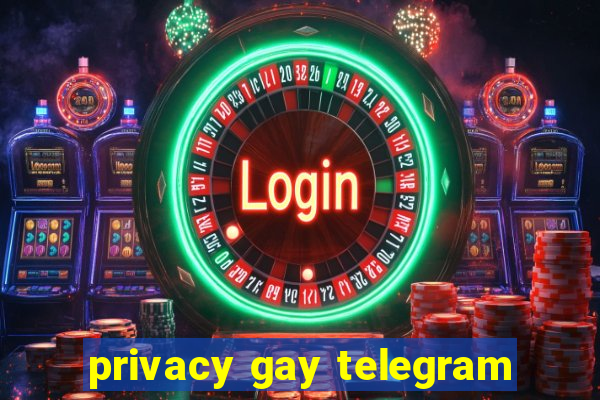 privacy gay telegram