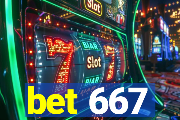 bet 667