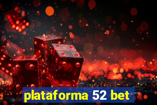 plataforma 52 bet