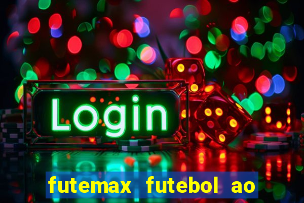 futemax futebol ao vivo online