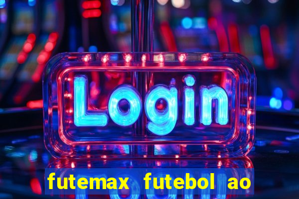 futemax futebol ao vivo online