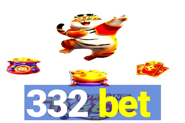 332 bet