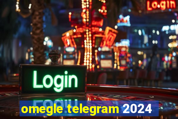 omegle telegram 2024