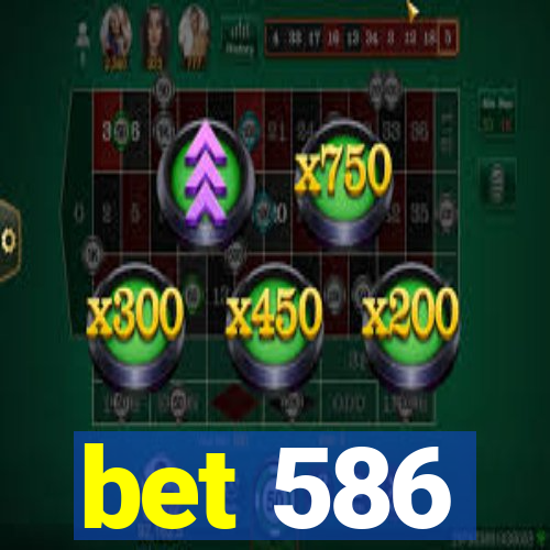 bet 586