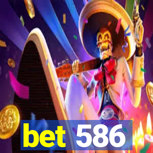 bet 586