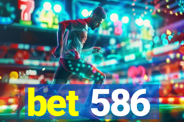 bet 586