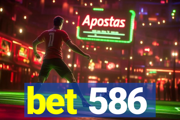 bet 586