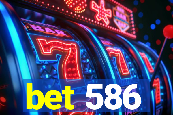 bet 586