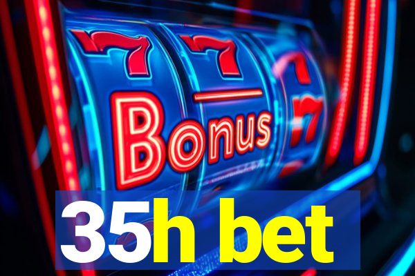 35h bet