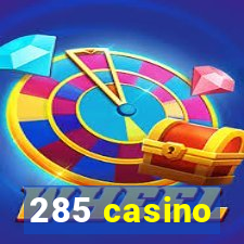 285 casino