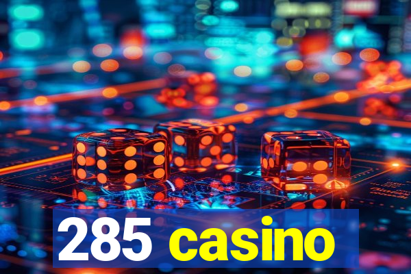 285 casino