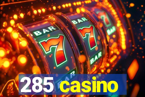 285 casino