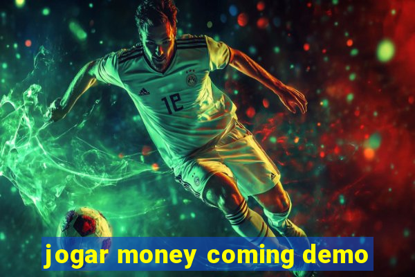 jogar money coming demo