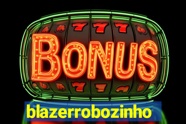 blazerrobozinho