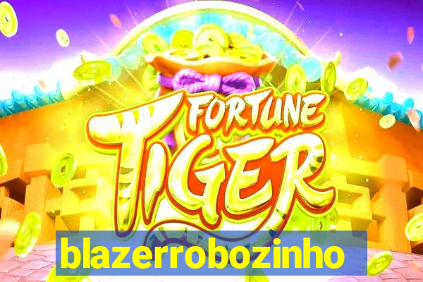 blazerrobozinho