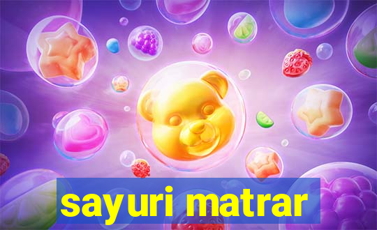 sayuri matrar